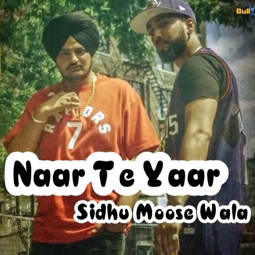 Download Naar Te Yaar Lyrics by Sidhu Moose Wala mp3 song