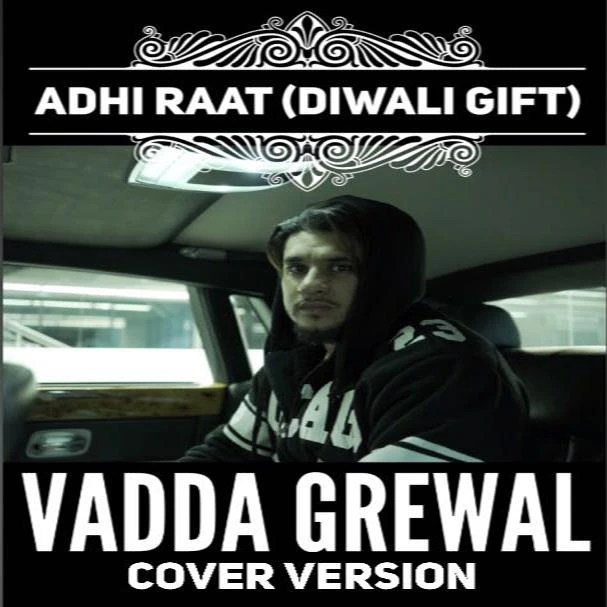 Download Adhi Raat (Cover Version) Lyrics by Vadda Grewal,Sara Gurpal mp3 song