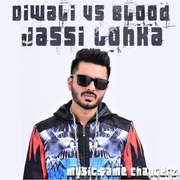 Download Diwali vs Blood by Jassi Lohka top 100 mp3 song