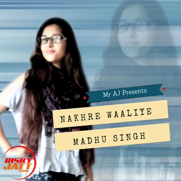 Download Nakhre Waaliye Lyrics by Mr AJ,Shubham SMJ mp3 song