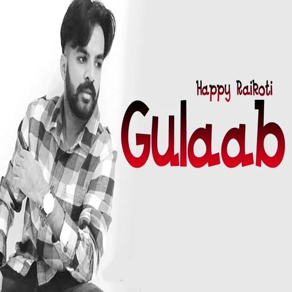 Download Gulaab by Happy Raikoti top 100 mp3 song