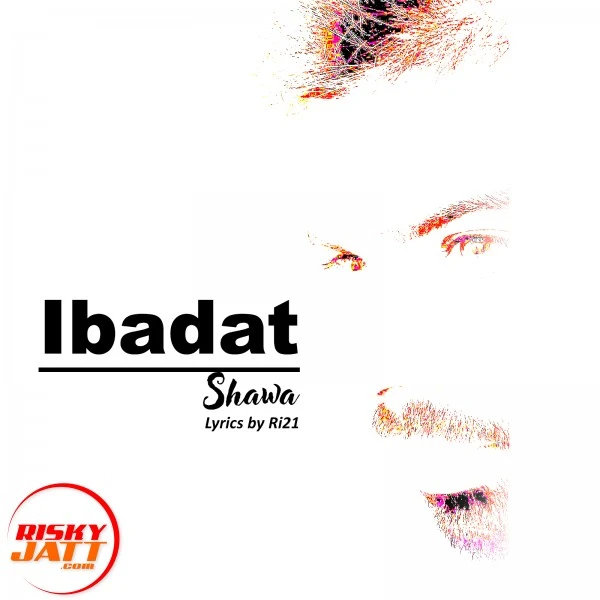 Download Ibadat Lyrics by Shawa mp3 song