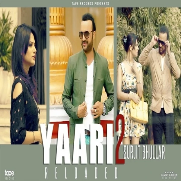 Download Yaari 2 Reloaded by Surjit Bhullar top 100 mp3 song