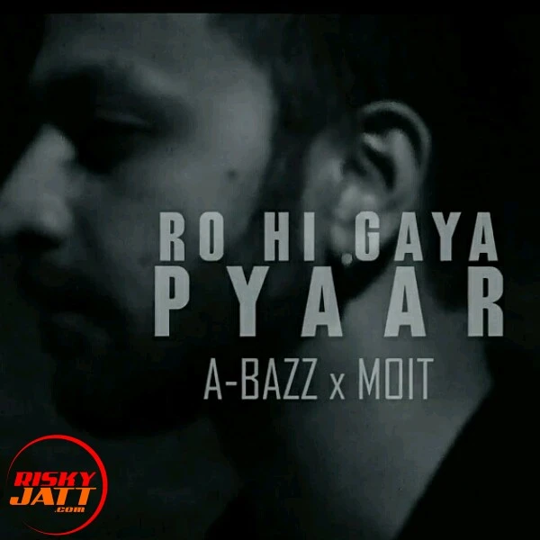 Download Ro Hi Gaya Pyaar Lyrics by A Bazz mp3 song
