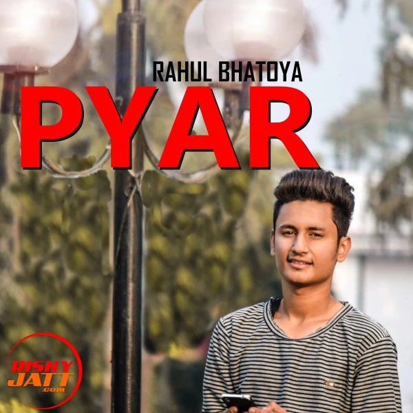 Download Pyar Lyrics by Rahul Bhatoya mp3 song