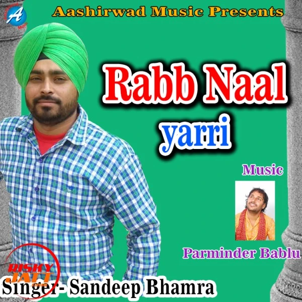 Download Raab Naal Yarri Lyrics by Sandeep Bhamra mp3 song