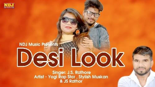 Download Desi Look by JS Rathor, Yogi Rap Star, Stylish Muskan and others... top 100 mp3 song
