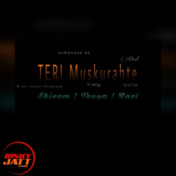 Download Teri Muskuraahtien Lyrics by Shivam Singla,Tanya,Rapper Ravi mp3 song