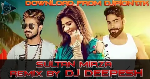 Download Sultan Mirza Remix by DJ Deepesh mp3 song