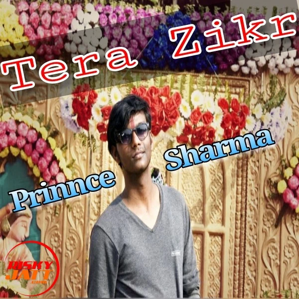 Download Tera Zikr - Cover Lyrics by Prinnce Sharma mp3 song