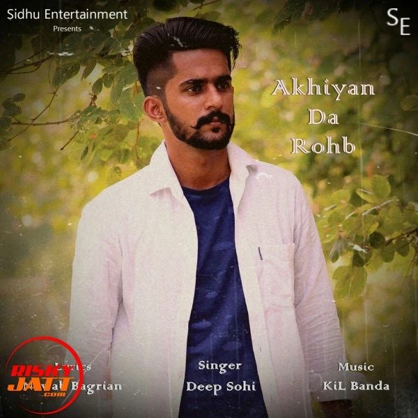 Download Akhiyan Da Rohb by Deep Sohi top mp3 song