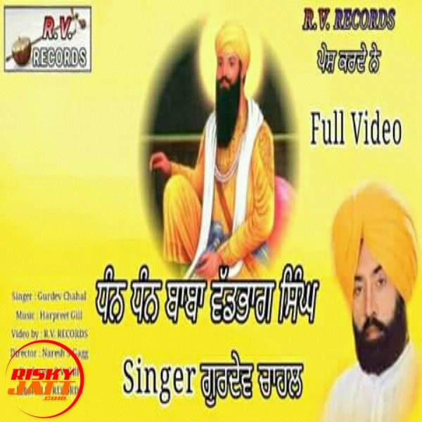 Download Dhan Dhan Baba Vadbhag Singh by Gurdev Chahal top 100 mp3 song