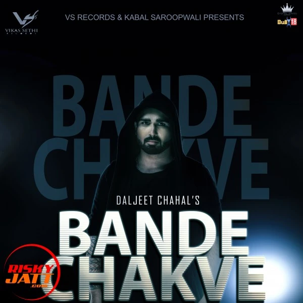 Download Bande Chakve Lyrics by Daljeet Chahal mp3 song
