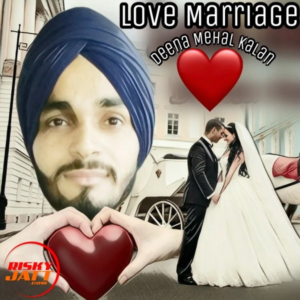 Download Love Marriage Lyrics by Deena Mehal Kalan mp3 song