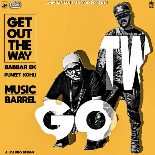 Download Get Out The WaY by Babbar Ek and Puneet Kohli top 100 mp3 song