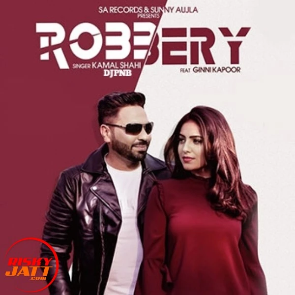 Download Robbery Lyrics by Kamal Shahi mp3 song