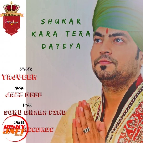 Download Shukar Kara Tera Dateya Lyrics by Tajveer mp3 song