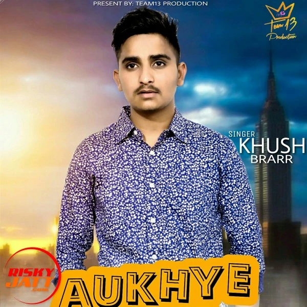 Download Aukhye yaar chadne by Khush Brarr top mp3 song
