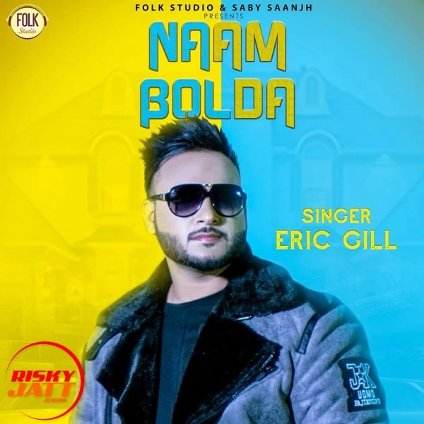 Download Naam Bolda by Eric Gill mp3 song