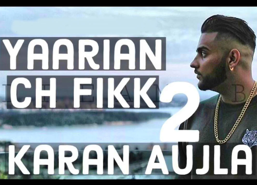 Download Yaarian Ch Fikk 2 by Karan Aujla top 100 mp3 song