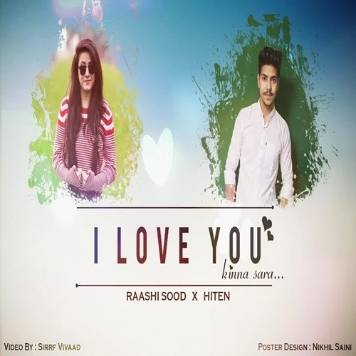 Download I Love You Kinna Sara by Dj Hiten and Raashi Sood top 100 mp3 song