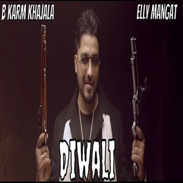 Download Diwali by B Karm Khazala and Elly Mangat top 100 mp3 song