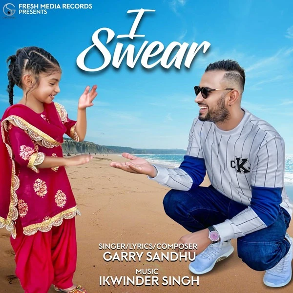 Download I Swear by Garry Sandhu top 100 mp3 song