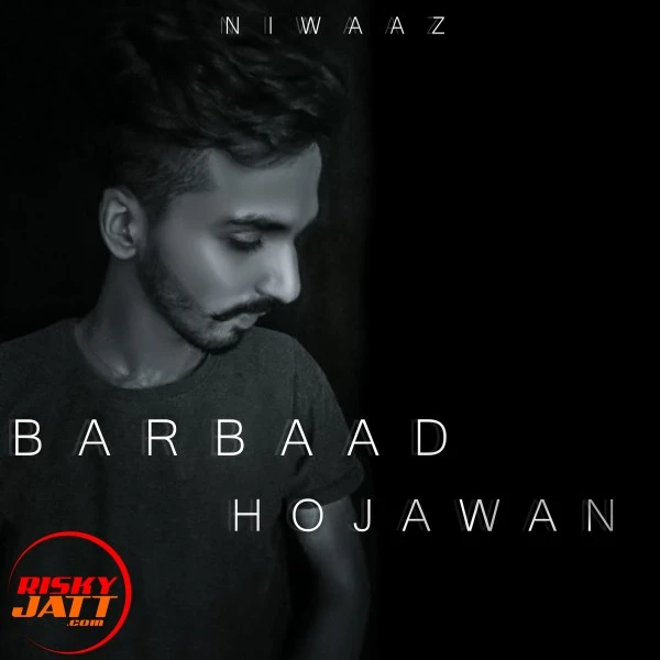 Download Barbaad Hojawan Lyrics by Niwaaz mp3 song