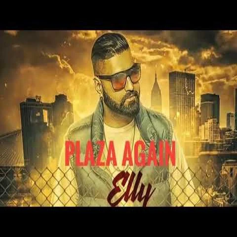 Download Plaza Again by Elly Mangat and Raja Game Changerz top 100 mp3 song