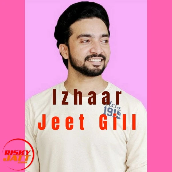 Download Izhaar Lyrics by Jeet Gill mp3 song
