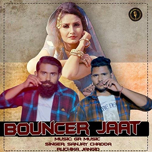 Download Bouncer jaat by Sanjay Chadda and Ruchika Jangid top 100 mp3 song