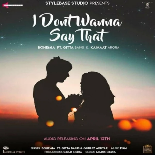 Download I Dont Wanna Say That by Gitta Bains, Gurlez Akhtar, Bohemia and others... top 100 mp3 song