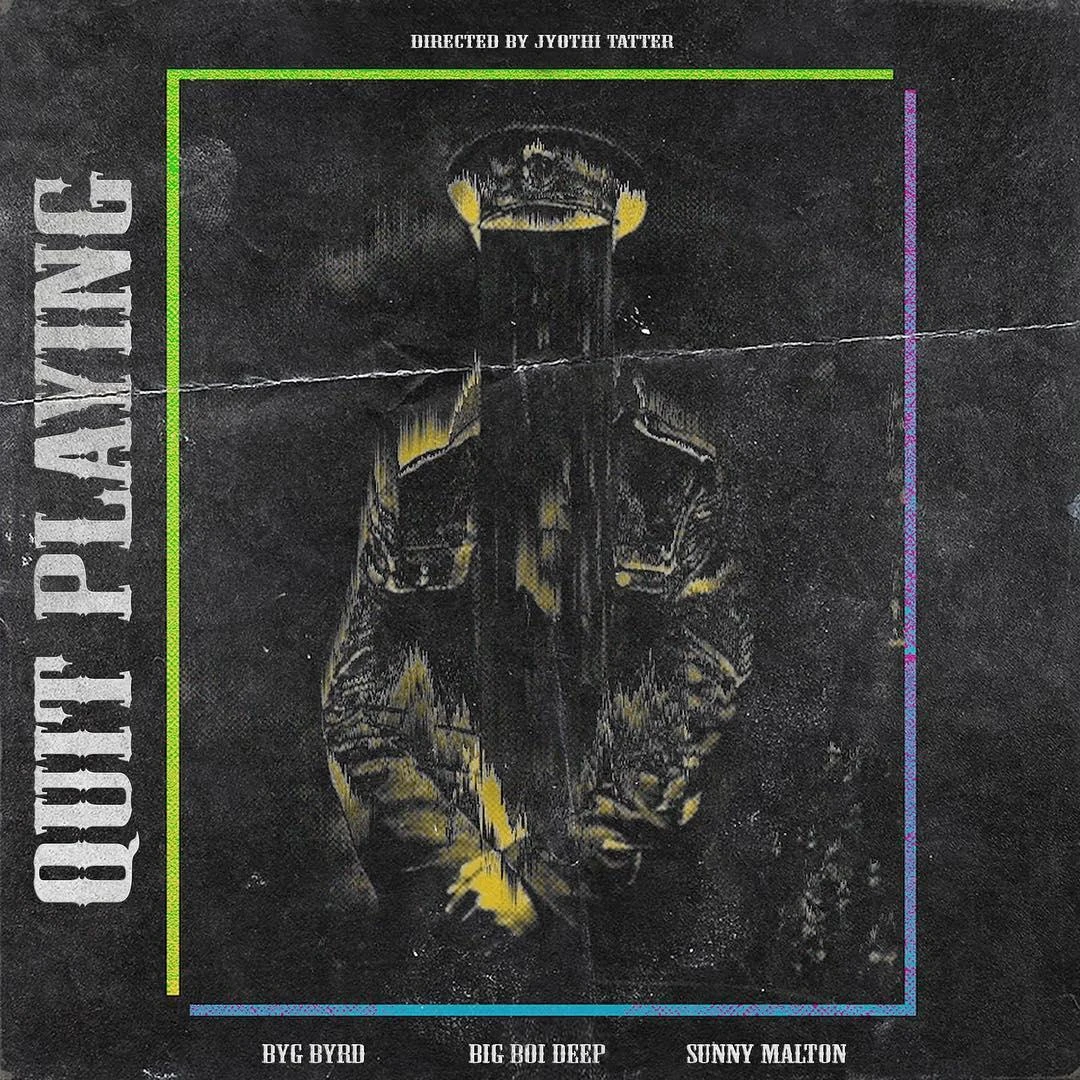 Download Quit Playing by Big Boi Deep and Sunny Malton top 100 mp3 song
