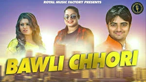 Download Bawli Chhori by Vikash Kumar, Sheenam Ketholic, Sanjay Verma and others... top 100 mp3 song
