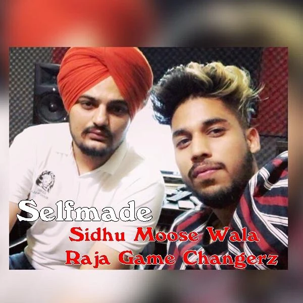 Download Selfmade by Sidhu Moose Wala and Raja Game Changerz top mp3 song