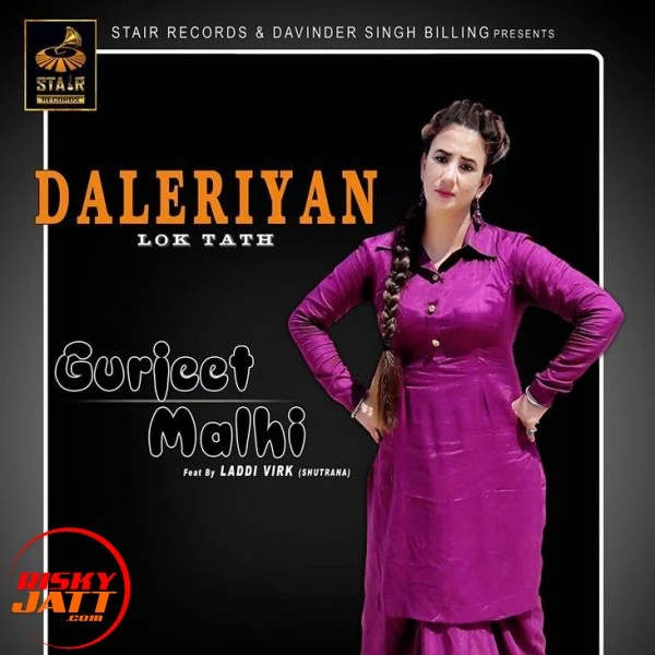 Download Daleriyan (lok Tath) by Gurjeet Malhi and Laddi Virk top 100 mp3 song