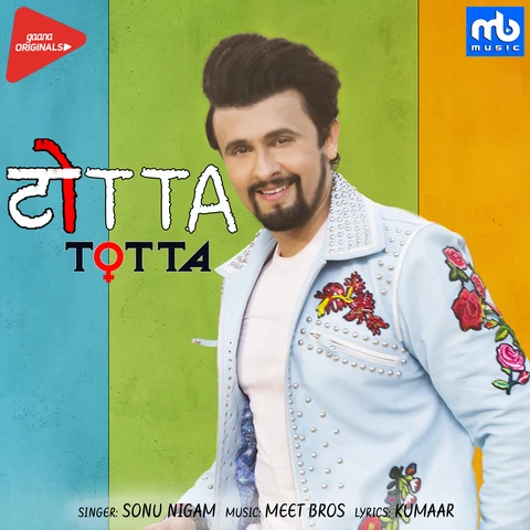 Download Totta Lyrics by Sonu Nigam,Meet Bros mp3 song