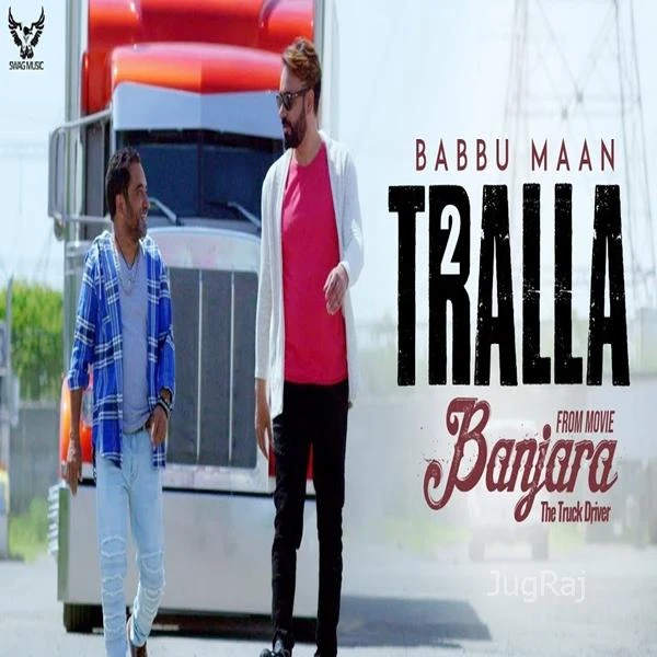 Download Tralla 2 (Banjara The Truck Driver) Lyrics by Babbu Maan mp3 song