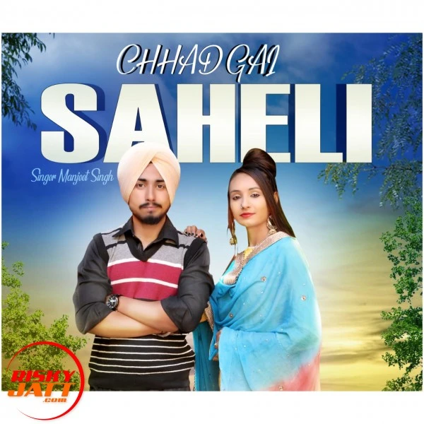 Download Chhad Gai Saheli Lyrics by Manjeet Singh mp3 song