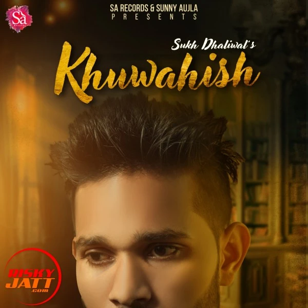 Download Khuwahish Lyrics by Sukh Dhaliwal mp3 song