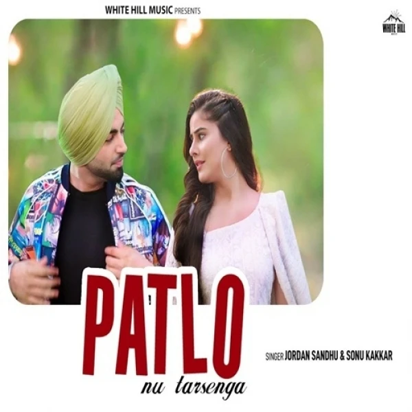 Download Patlo Nu Tarsenga by Jordan Sandhu and Sonu Kakkar mp3 song