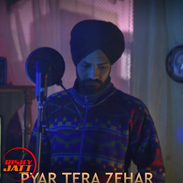Download Pyaar Tera Zehar Lyrics by Preet Dhiman mp3 song