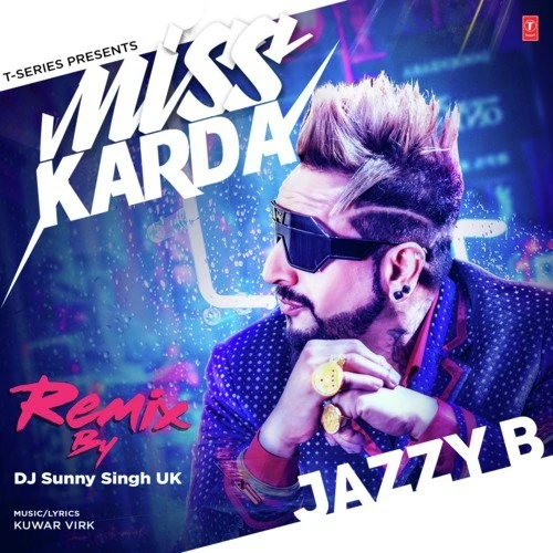 Download Miss Karda Remix by Jazzy B and Dj Sunny Singh Uk top 100 mp3 song