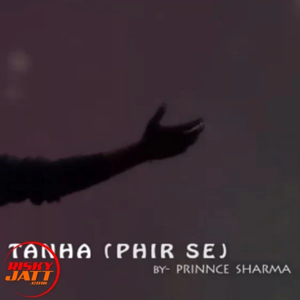 Download Tanha (phir Se) Lyrics by Prinnce Sharma mp3 song