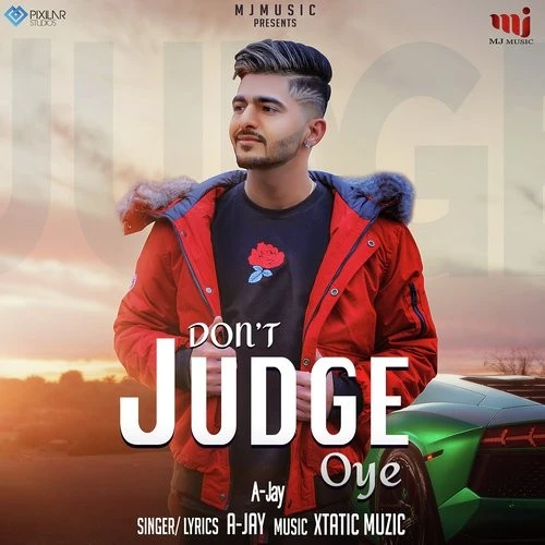 Download Dont Judge Oye by A Jay top mp3 song