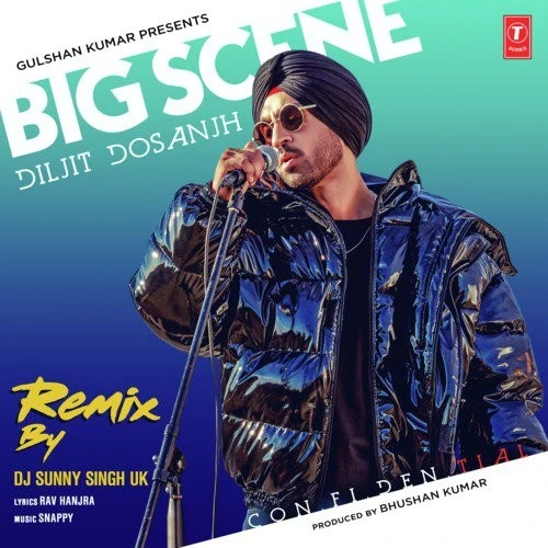 Download Big Scene Remix by Diljit Dosanjh and Dj Sunny Singh Uk top 100 mp3 song