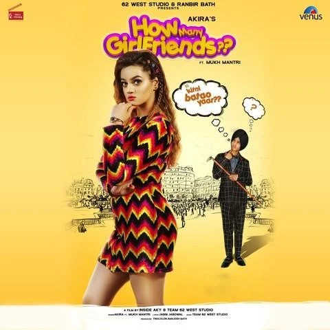 Download How Many Girlfriends by Akira and Mukh Mantri top mp3 song