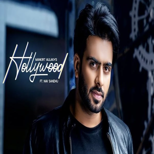 Download Hollywood Lyrics by Mankirt Aulakh,Nav Sandhu mp3 song