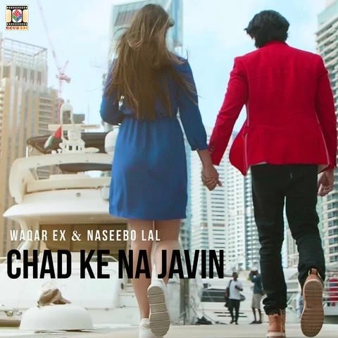 Download Chad Ke Na Javin by Waqar Ex and Naseebo Lal top 100 mp3 song