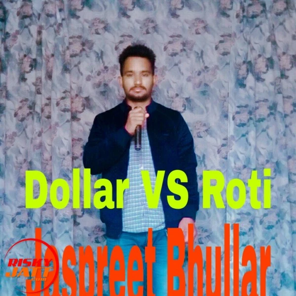 Download Dollar Vs Roti by Jaspreet Bhullar top mp3 song